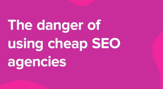 the danger of using cheap SEO agencies