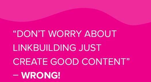 Don’t worry about linkbuilding just create good content – That's wrong!