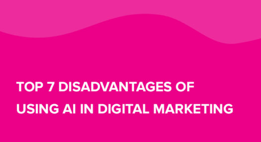 Top 7 disadvantages of using AI in Digital Marketing